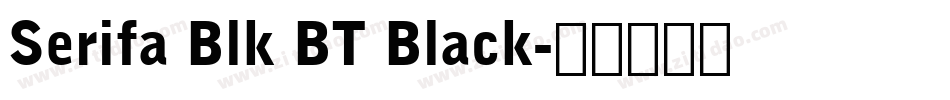 Serifa Blk BT Black字体转换